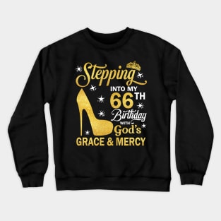 Stepping Into My 66th Birthday With God's Grace & Mercy Bday Crewneck Sweatshirt